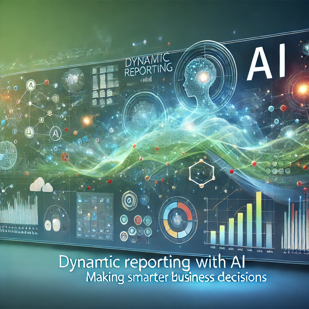 Dynamic Reporting with AI: Making Smarter Business Decisions